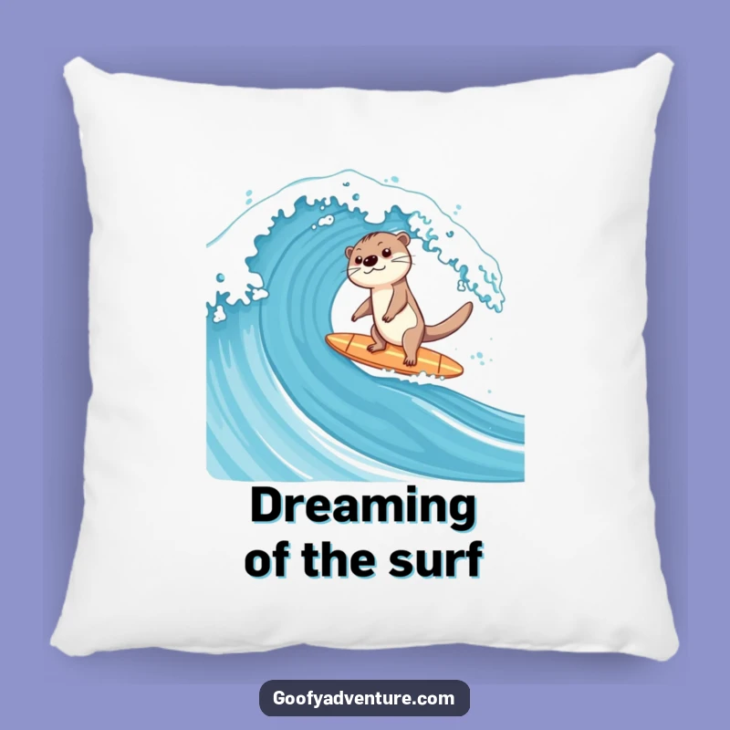 Funny Otter Surfing Pillow: Happy Otter Wave Comfort Cushion, Adorable Funny Gift!